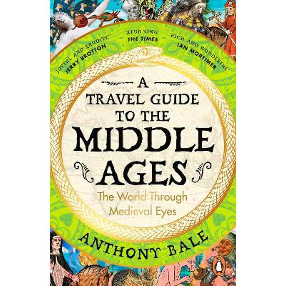 A Travel Guide to the Middle Ages: The World Through Medieval Eyes (Paperback) - Anthony Bale